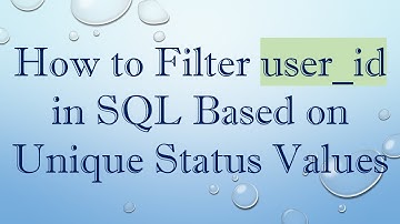 How to Filter user_id in SQL Based on Unique Status Values
