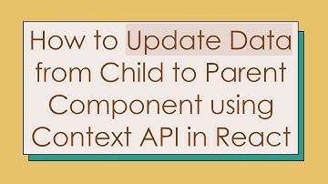 How to Update Data from Child to Parent Component using Context API in React