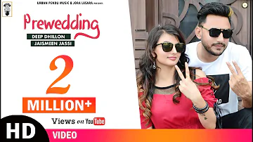 Pre Wedding | Full  Song  | Deep Dhillon & Jaismenn Jassi | Rajinder Manni New Punjabi Songs 2017