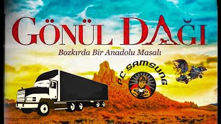 Gönül Dağına Kamyonla Tırmanıyoruz