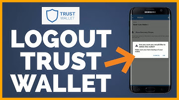 Trust Wallet Logout 2022: How To Logout Of Trust Wallet On Android?