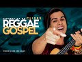 Sequencia de Clipes Reggae Gospel 2021 | Guilherme Camargo