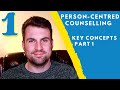 Person-Centred Counselling Key Concepts - PART 1