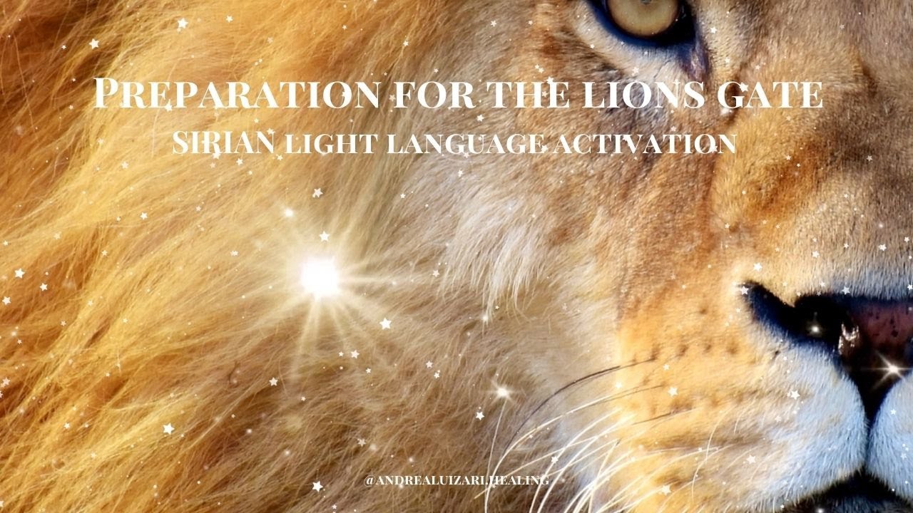 Preparation for the Lion´s Gate - SIRIAN Light Language Activation ...