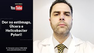 Dor no Estômago, Úlcera e Helicobacter Pylori!