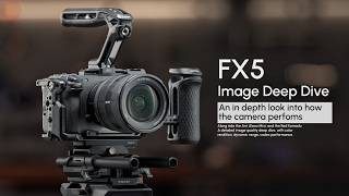 An In-Depth Look at How the FX5 Performs | Alongside the Alexa Mini and Komodo