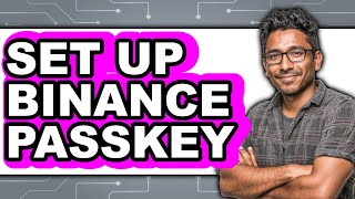 How to Set Up Binance Passkey (Only Way)