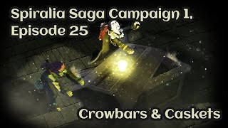 Spiralia Saga SE1 EP25 Crowbars and Caskets
