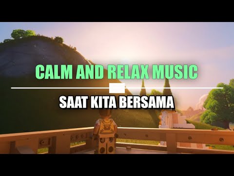 Listen To 🍀 Calm and Relax Music while you WORK, STUDY or SLEEP 🍀 SAAT KITA BERSAMA