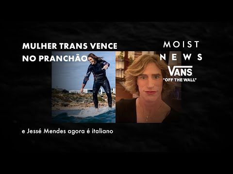 MULHER TRANS VENCE NO PRANCHÃO // Moist News #190