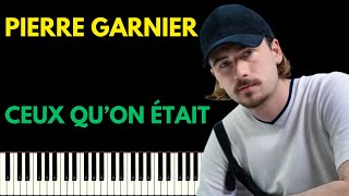 PIERRE GARNIER - CEUX QU' ON ÉTAIT (2 TONALITÉS) | PIANO TUTORIEL