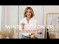 How to Style a White Button Up Shirt Year Round | Dressy and Casual Looks