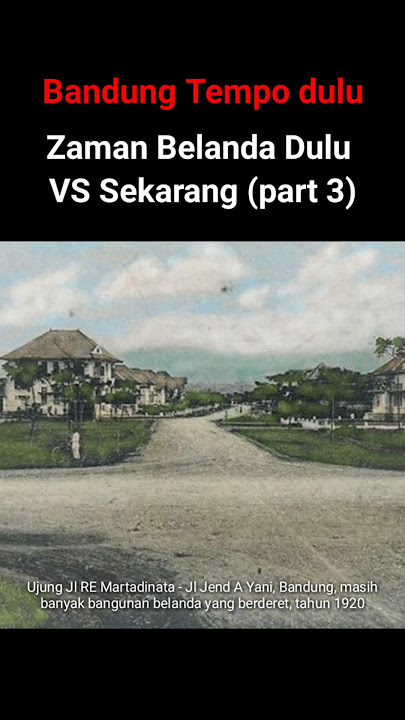 SUASANA KOTA BANDUNG ZAMAN BELANDA VS SEKARANG (part 3.6)
