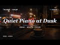 Quiet Piano at Dusk | Deep Sleep &amp; Calm | 1 Hour