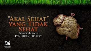 'Akal Sehat' yang Tidak Sehat (Borok-Borok Pemikiran Filsafat)