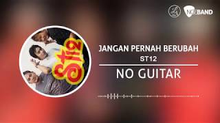 ST12 - Jangan Pernah Berubah (Backing Track | No Guitar/ Tanpa Gitar, guitar cover)