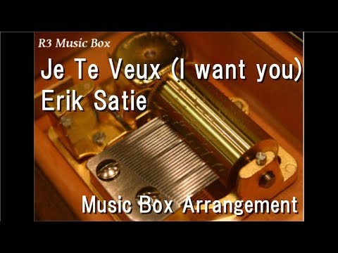 Je Te Veux I Want Youerik Satie Music Box Je Te Veux I Want Youerik Satie Music Box