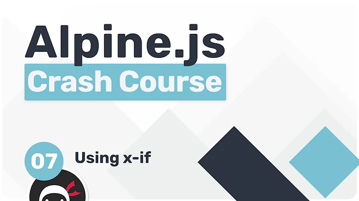 Alpine.js Crash Course #7 - Using x-if