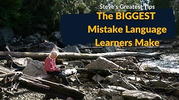 The BIGGEST Mistake Language Learners Make (Steve