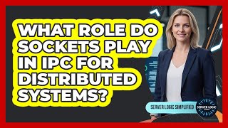 What Role Do Sockets Play In IPC For Distributed Systems?