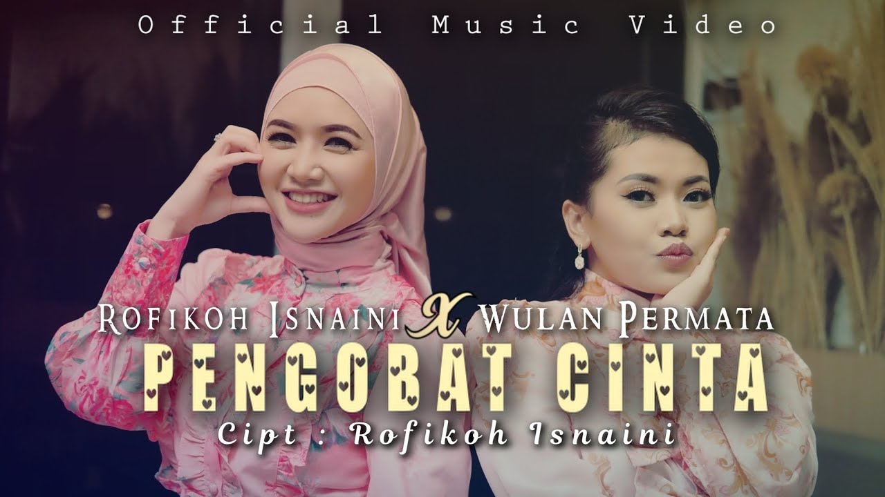 ROFIKOH ISNAINI X WULAN PERMATA - 'PENGOBAT CINTA'  ( Official Music Video )