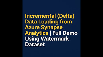 Incremental (Delta) Data Loading from Azure Synapse Analytics | Full Demo Using Watermark Dataset
