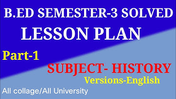 b.ed solved lesson plan sem-3/subjest-history lesson plan/version-english/All university/All collage