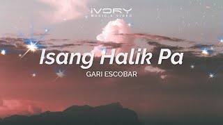 Gari Escobar - Isang Halik Pa (Aesthetic Lyric Video)