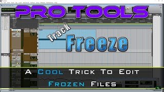 Pro Tools Track Freeze - A Cool Trick to Edit Frozen Files