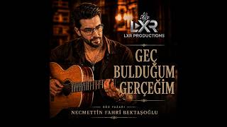 LXR Productions - Geç Buldum Gerçeğim (Official Audio)