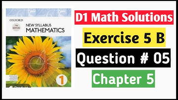 Exercise 5b Question no 5 D1 Math Oxford New Syllabus Book 1 || Chapter 5 || book 1 Maths olevels