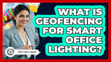 What Is Geofencing For Smart Office Lighting? - Office Supply Insider