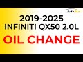 2019-2025 Infiniti QX50 2.0L | OIL CHANGE