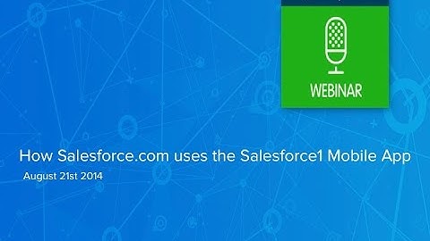 How Salesforce.com uses the Salesforce1 Mobile App