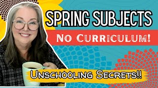 Unschooling Subjects?  Real Life Examples of Learning from the Spring Season! 🌷