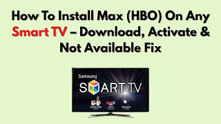 How To Install Max (HBO) On Any Smart TV – Download, Activate & Not Available Fix