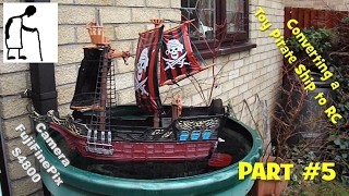 Converting a Toy Pirate Ship to RC PART #5