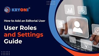 How to Add an Editorial User in Kryoni JMS | User Roles &amp; Settings Guide