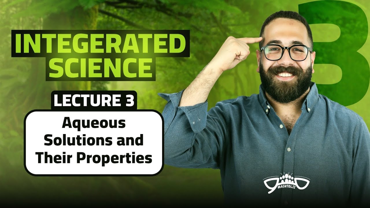 Integrated science |lesson 4 | aqueous solutions دكتور مشتولى علوم متكامله المحاضره الثالثه 