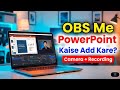 OBS Studio Me PowerPoint Add Kaise Kare | Size Set, Camera Add Aur Recording Kaise Kare (Hindi)
