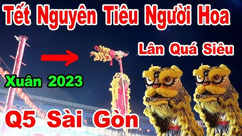 Lân Múa Tết Nguyên Tiêu Người Hoa Q5,Sài Gòn/Nhật Tiến 39
