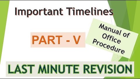 Manual of Office Procedure - MOP - Timelines - Last Minute Revision || Part V