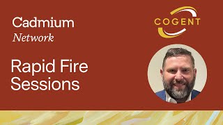 Cadmium Network Rapid Fire Sessions: Cogent Global Solutions