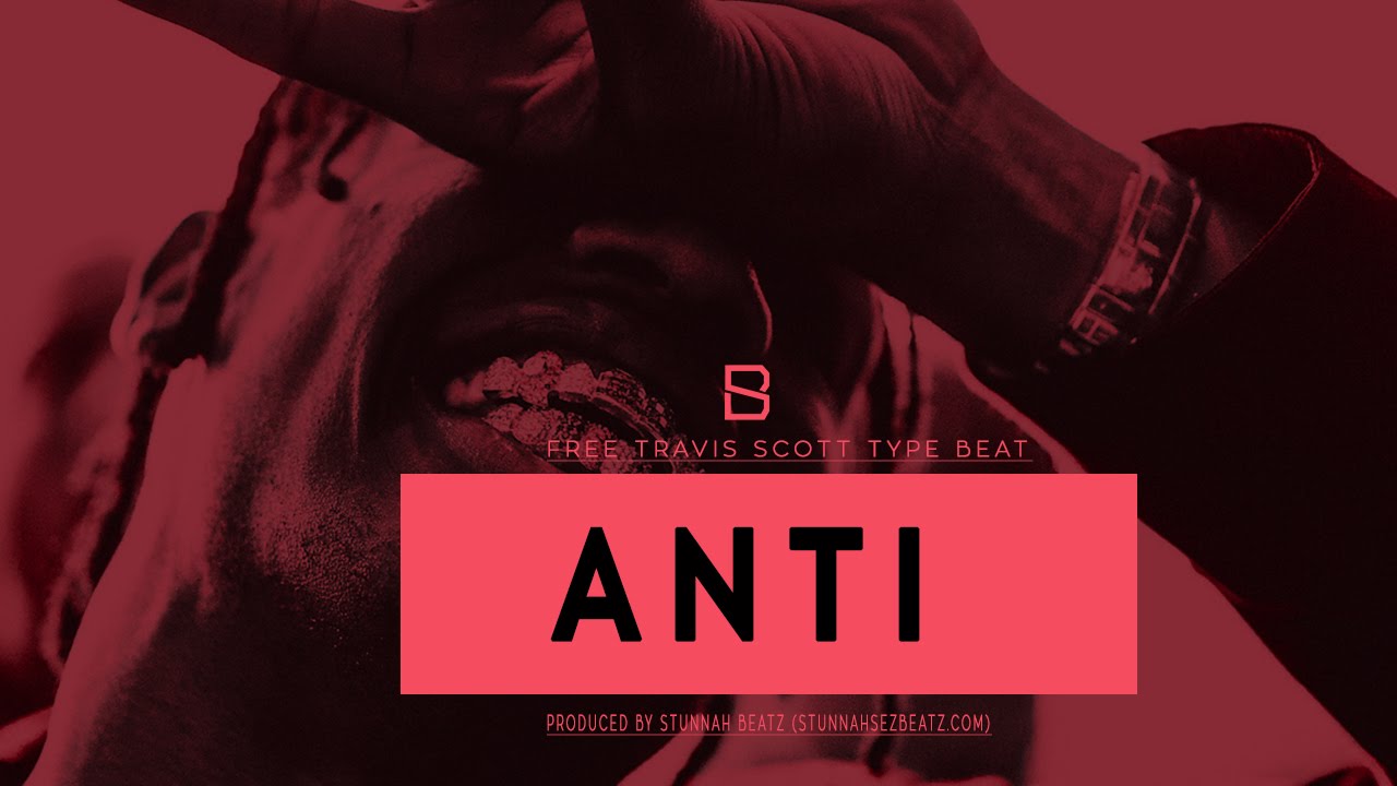 (FREE)Travis Scott Type Beat - Anti (Prod. By Stunnah Beatz)