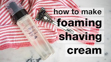 How to Make DIY Foaming Shaving Cream