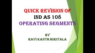 Ind AS 108   operating segments   Quick revision   CA Ravi Kanth Miriyala   CA FINAL