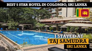 I STAYED AT TAJ SAMUDRA, COLOMBO | SRI LANKA  🇱🇰 | Best 5 Star Luxury Hotel | Staycation
