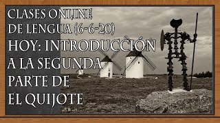 INTRODUCCIÓN A LA SEGUNDA PARTE DE EL QUIJOTE (Lecciones online de Lengua, 6-6-20)