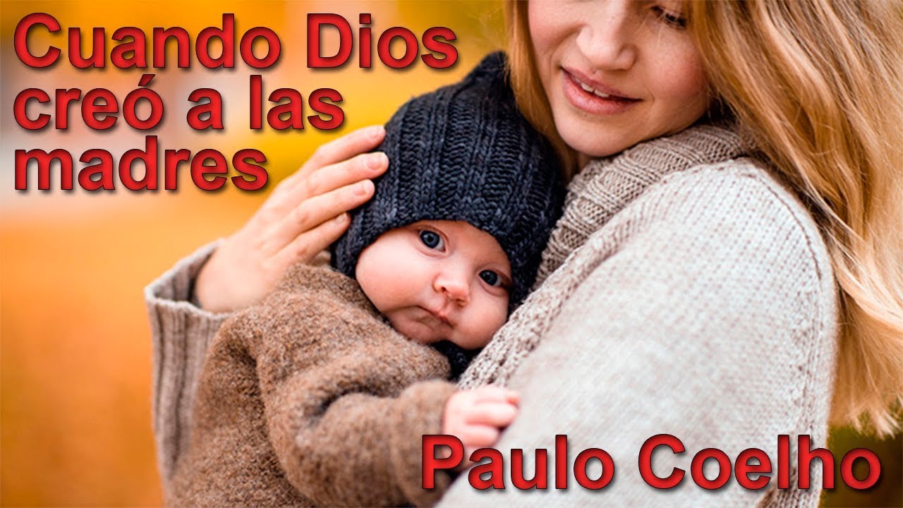me quejo bala Firmar El día en que Dios creó a las madres - Paulo Coelho - Voz de Feneté -  YouTube