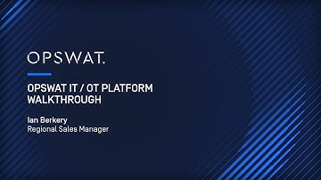OPSWAT IT/OT Platform Demo: Critical Infrastructure Protection | Ian Berkery, Regional Sales Manager